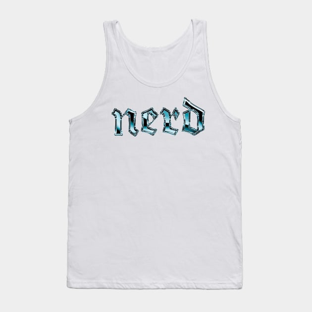 Nerd - Typography Geek Gift Tank Top by DankFutura